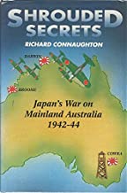 SHROUDED SECRETS: JAPAN'S WAR ON MAINLAND AUSTRALIA 1942-44 (HB) 