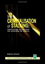 THE CRIMINALISATION OF STALKING: CONSTRUCTING THE PROBLEM AND EVALUATING THE SOU 