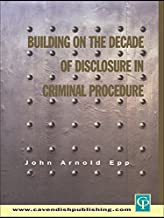 BUILDING ON THE DECADE OF DISCLOSURE IN CRIMINAL PROCEDURE (HB) 
