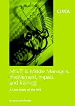 MIS/IT & MIDDLE MANAGERS: INVOLVEMENT, IMPACT AND TRAINING (PB) 