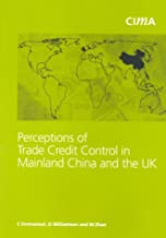 PERCEPTIONS OF TRADE CREDIT CONTROL IN MAINLAND CHINA AND THE UK (PB) 