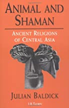 ANIMAL AND SHAMAN: ANCIENT RELIGIONS OF CENTRAL ASIA (HB) 