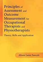 PRINCIPLES OF ASSESSMENT AND OUTCOME MEASUREMENT FOR OCCUPATIONAL THERAPISTS AND PHYSIOTHERAPISTS (PB) 