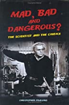 MAD BAD AND DANGEROUS THE SCIENTIST AND THE CINEMA (HB) 