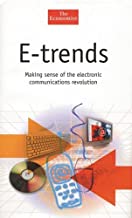 THE ECONOMIST E-TRENDS: MAKING SENSE OF THE ELECTRONIC COMMUNICATIONS REVOLUTION