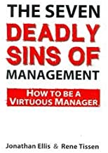 THE SEVEN DEADLY SINS OF MANAGEMENT: HOW TO BE A VIRTUOUS MANAGER (PB) 