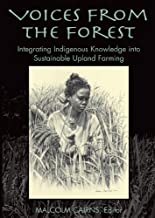 VOICES FROM THE FOREST INTEGRATING INDIGENOUS KNOWLEDGE INTO SUSTAINABLE UPLAND FARMING (HB) 