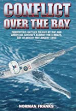 CONFLICT OVER THE BAY: MOMENTOUS BATTLES FOUGHT BY RAF & AMERICAN AIRCRAFT AGAIN 