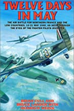 TWELVE DAYS IN MAY: THE AIR BATTLE FOR NORTHERN FRANCE AND THE LOW COUNTRIES (PB 