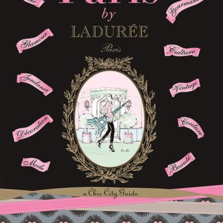PARIS BY LADUREE A CHIC CITY GUIDE (PB)