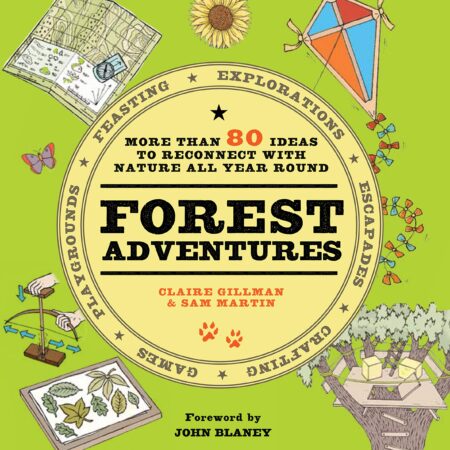 FOREST ADVENTURE MORE THAN 80 IDEAS TO RECONNECT WITH NATURE ALL YEAR ROUND (PB) 