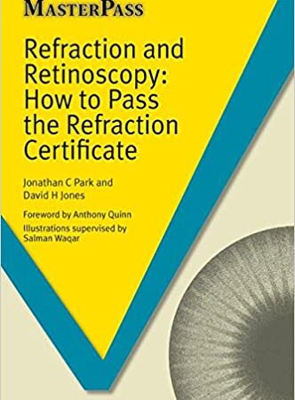 REFRACTION AND RETINOSCOPY HOW TO PASS THE REFRACTION CERTIFICATE (PB) 