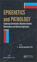 EPIGENETICS AND PATHOLOGY EXPLORING CONNECTIONS BETWEEN GENETIC MECHANISMS AND DISEASE EXPRESSION (HB) 
