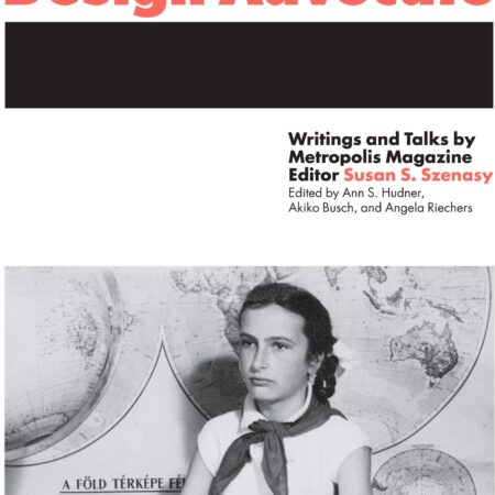 SZENASY DESIGN ADVOCATE WRITINGS AND TALKS BY MEROPOLIS MAGAZINE (HB) 