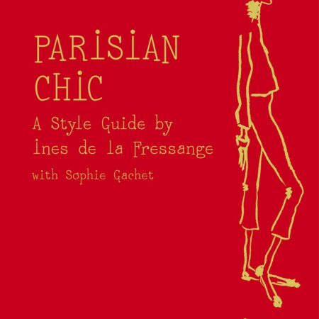 PERSIAN CHIC A STYLE GUIDE BY INES DE LA FRESSANGE (PB)