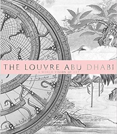 LOUVRE ABU DHABI A WORLD VISION OF ART (HB) 