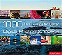 1000 HINTS AND TIPS FOR BETTER DIGITAL PHOTOS AND VIDEOS (PB) 