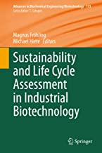 SUSTAINABILITY AND LIFE CYCLE ASSESSMENT IN INDUSTRIAL BIOTECHNOLOGY (HB)