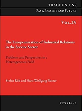 THE EUROPEANIZATION OF INDUSTRIAL RELATIONS IN THE SERVICE SECTOR VOL 25 (PB) 