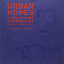 URBAN HOPES: MADE IN CHINA BY STEVEN HOLL (HB) 