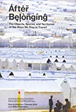 AFTER BELONGING THE OBJECTS SPACES AND TERRITORIES OF THE WAYS WE STAY IN TRANSIT (PB) 