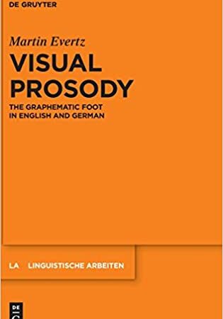 VISUAL PROSODY THE GRAPHEMATIC FOOT IN ENGLISH AND GERMAN (HB) 