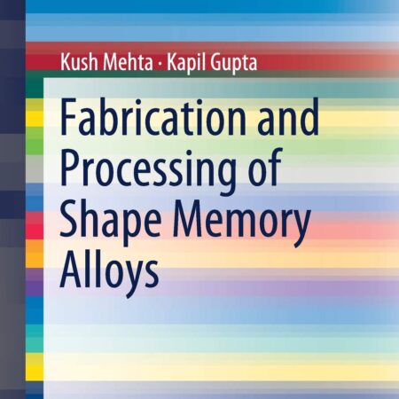 FABRICATION AND PROCESSING OF SHAPE MEMORY ALLOYS (PB)