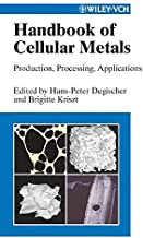 HANDBOOK OF CELLULAR METALS PRODUCTION PROCESSING APPLICATIONS (HB) 