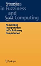KNOWLEDGE INCORPORATION IN EVOLUTIONARY COMPUTATION (HB) 