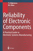 RELIABILITY OF ELECTRONIC COMPONENTS: A PRACTICAL GUIDE TO ELECTRONIC SYSTEMS MAMANUFACTURING (HB) 