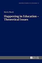 HAPPENING IN EDUCATION THEORETICAL ISSUES (HB) 