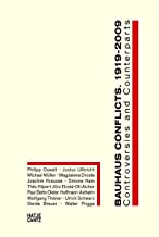 BAUHAUS CONFLICTS 1919-2009 CONTROVERSIES AND COUNTERPARTS (PB) 