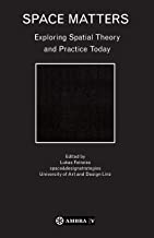 SPACE MATTERS EXPLORING SPATIAL THEORY AND PRACTICE TODAY (PB) 