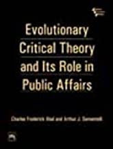 EVOLUTIONARY CRITICAL THEORY AND ITS ROLE IN PUBLIC AFFAIRS (PB)