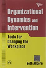 ORGANIZATIONAL DYNAMICS AND INTERVENTION TOOLS FOR CHANGING THE WORKPLACE (PB) 