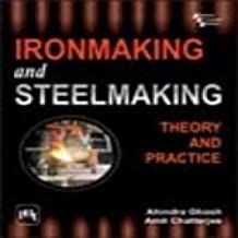 IRONMAKING AND STEEL MAKING THEORY AND PRACTICE (PB) 