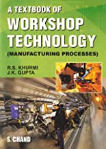 A TEXTBOOK OF WORKSHOP TECHNOLOGY MANUFACTURING PROCESSES (PB) 