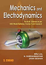 MECHANICS AND ELECTRODYNAMICS FOR B.SC.CLASSES AS PER UGC MODEL SYLLABUS COURSE-1 & COURSE-2 (PB) 