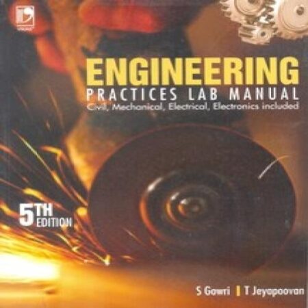 ENGINEERING PRACTICES LAB MANUAL CIVIL MECHANICAL ELECTRICAL 5/E (PB) 