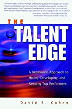 THE TALENT EDGE A BEHAVIORAL APPROACH TO HIRING DEVELOPING AND KEEPING TOP PERFORMERS (PB) 