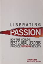 LIBRATING PASSION HOW THE WORLD'S BEST GLOBAL LEADERS PRODUCE WINNING RESULTS (PB) 