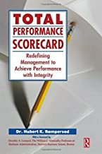 TOTAL PERFORMANCE SCORECARD REDEFINING MANAGEMENT TO ACHIEVE PERFORMANCE WITH INTEGRITY (PB) 