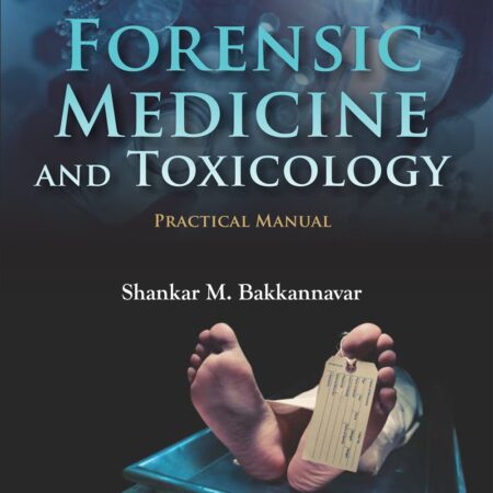 FORENSIC MEDICINE AND TOXICOLOGY PRACTICAL MANUAL (PB) 