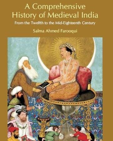 A COMPREHENSIVE HISTORY OF MEDIEVAL INDIA FROM THE TWELFTH TO THE MID-EIGHTEEN CENTURY (PB)