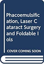 PHACOEMULSIFICATION LASER CATARACT SURGERY & FOLDABLE IOLS 2/E (HB) 