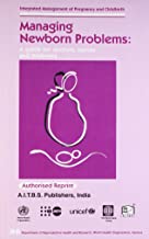 MANAGING NEWBORN PROBLEMS: A GUIDE FOR DOCTORS,NURSES & MIDWIVES (PB) 