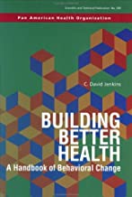 BUILDING BETTER HEALTH A HANDBOOK OF BEHAVIORAL CHANGE (PB) 