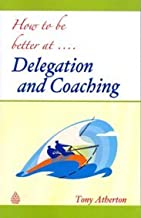 HOW TO BE BETTER AT...DELEGATION AND COACHING (PB) 