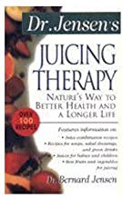 JUICING THERAPY: NATURE'S WAY TO BETTER HEALTH & A LINGER LIFE (PB) 