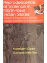 RECRUDESCENCE OF VIOLENCE IN NORTH-EAST INDIA STATES (HB) 